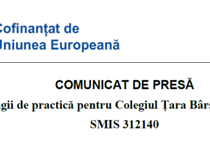COMUNICAT DE PRESĂ  “Stagii de practică pentru Colegiul Țara Bârsei Prejmer” SMIS 312140